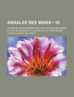 Annales Des Mines 10 ; Ou Recueil De M? di France Conseil Des Mines edito da General Books