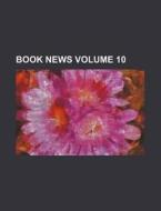 Book News Volume 10 di Books Group edito da Rarebooksclub.com