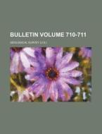 Bulletin Volume 710-711 di Geological Survey edito da Rarebooksclub.com