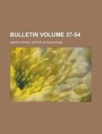 Bulletin Volume 37-54 di United States Office of Education edito da Rarebooksclub.com