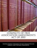 Compacts Of Free Association Amendments Act Of 2005 edito da Bibliogov