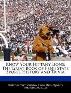 Know Your Nittany Lions: The Great Book of Penn State Sports History and Trivia di Taft Johnson edito da WEBSTER S DIGITAL SERV S