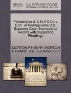 Philadelphia & S M S S Co V. Com. Of Pennsylvania U.s. Supreme Court Transcript Of Record With Supporting Pleadings di Morton P Henry edito da Gale Ecco, U.s. Supreme Court Records