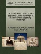 U.s. V. Bankers Trust Co. U.s. Supreme Court Transcript Of Record With Supporting Pleadings di Robert H Bork, Donald M Wilkinson edito da Gale Ecco, U.s. Supreme Court Records