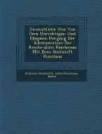 Unumst��liche S�tze Von Dem Unrichtigen Und Illegalen Hergang Der Inkorporation Der Reichs-Abtei Re di Konstanz (Hochstift), Abtei (Reichenau, Baden) edito da SARASWATI PR