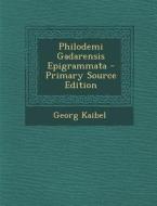 Philodemi Gadarensis Epigrammata di Georg Kaibel edito da Nabu Press