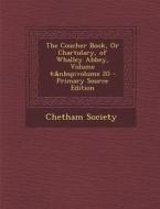 The Coucher Book, or Chartulary, of Whalley Abbey, Volume 4; Volume 20 edito da Nabu Press