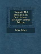Venezia Nel MCDLXXXVIII: Descrizione di Felix Fabri edito da Nabu Press