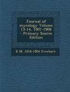 Journal of Mycology Volume 13-14, 1907-1908 di B. M. 1818-1904 Everhart edito da Nabu Press