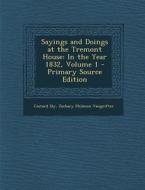 Sayings and Doings at the Tremont House: In the Year 1832, Volume 1 - Primary Source Edition di Costard Sly, Zachary Philmon Vangrifter edito da Nabu Press