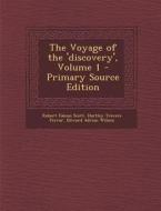 The Voyage of the 'Discovery', Volume 1 - Primary Source Edition di Robert Falcon Scott, Hartley Travers Ferrar, Edward Adrian Wilson edito da Nabu Press