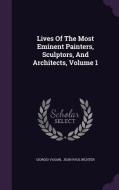 Lives Of The Most Eminent Painters, Sculptors, And Architects, Volume 1 di Giorgio Vasari edito da Palala Press