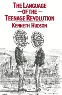 The Language of the Teenage Revolution di E. Hudson edito da Palgrave Macmillan UK