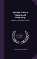 Studies In Irish History And Biography di Caesar Litton Falkiner edito da Palala Press