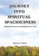 Journey Into Spiritual Spaciousness: Climbing Over Fences and Delighting in the Vista di Malcolm Nicholas edito da ELM HILL BOOKS