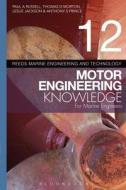 Reeds Vol 12 Motor Engineering Knowledge For Marine Engineers di Paul Anthony Russell, Thomas D. Morton, Leslie Jackson edito da Bloomsbury Publishing Plc