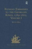 Russian Embassies to the Georgian Kings, 1589-1605 di W. E. D. Allen edito da Routledge