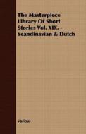 The Masterpiece Library of Short Stories Vol. XIX. - Scandinavian & Dutch di Various edito da Rinsland Press