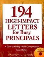 194 High-Impact Letters for Busy Principals: A Guide to Handling Difficult Correspondence [With CDROM] di Marilyn L. Grady edito da CORWIN PR INC