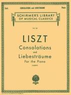 Consolations and Liebestraume: Schirmer Library of Classics Volume 341 Piano Solo edito da G SCHIRMER