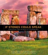 If Stones Could Speak di Marc Aronson, Mike Parker Pearson edito da National Geographic Kids