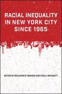 Racial Inequality in New York City Since 1965 edito da STATE UNIV OF NEW YORK PR