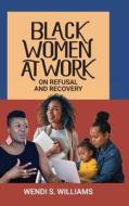 Black Women at Work di Wendi Williams edito da Praeger