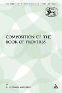The Composition of the Book of Proverbs di R. N. Whybray edito da CONTINNUUM 3PL