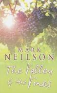 The Valley of the Vines di Mark Neilson edito da Ulverscroft