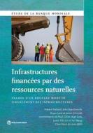 Infrastructures Financées Par Des Ressources Naturelles: Examen d'Un Nouveau Mode de Financement Des Infrastructures di Havard Halland, John Beardsworth, Bryan Land edito da WORLD BANK PUBN