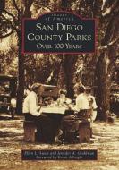 San Diego County Parks: Over 100 Years di Ellen L. Sweet, Jennifer A. Grahlman edito da Arcadia Publishing (SC)
