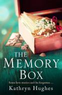 The Memory Box: A Beautiful, Timeless And Heartrending Story Of Love In A Time Of War di Kathryn Hughes edito da Headline Publishing Group