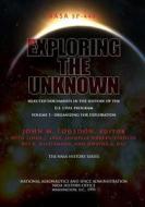 Exploring the Unknown - Selected Documents in the History of the U.S. Civil Space Program Volume I: Organizing for Exploration di John M. Logsdon, Linda J. Lear, Jannelle Warren-Findley edito da Createspace
