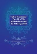 Tafsir Ibn Kathir Part 18 of 30: Al Muminum 001 to Al Furqan 020 di Muhammad Saed Abdul-Rahman edito da Createspace