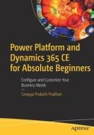 Power Platform and Dynamics 365 CE for Absolute Beginners di Sanjaya Prakash Pradhan edito da Apress