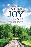 Finding JOY in the JOurneY di Anne Joy edito da Westbow Press