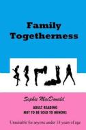 Family Togetherness di Sophie MacDonald edito da Createspace