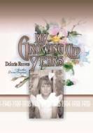 My Growing Up Years di Diona Reeves, Deloris Reeves edito da Createspace