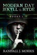 Modern Day Jekyll & Hyde: Books 1-3 di Randall J. Morris edito da Createspace