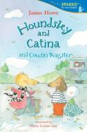 Houndsley and Catina and Cousin Wagster di James Howe edito da CANDLEWICK BOOKS