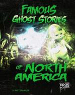 Famous Ghost Stories of North America di Matt Chandler edito da CAPSTONE PR