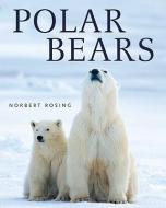 Polar Bears di Norbert Rosing edito da FIREFLY BOOKS LTD