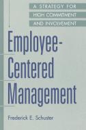 Employee-Centered Management di Frederick E. Schuster edito da Quorum Paperback