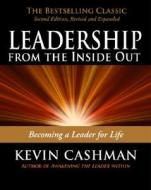 Leadership From The Inside Out: Becoming A Leader For Life di Kevin Cashman edito da Berrett-koehler