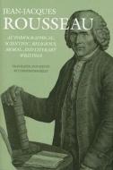 Autobiographical, Scientific, Religious, Moral, and Literary Writings di Jean Jacques Rousseau edito da Dartmouth College