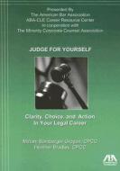 Judge for Yourself: Clarity, Choice, and Action in Your Legal Career di Miriam Bamberger Grogan, Heather Bradley edito da American Bar Association