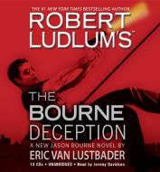Robert Ludlum's the Bourne Deception di Eric Van Lustbader edito da Hachette Audio