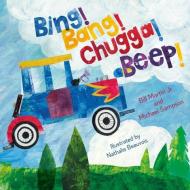 Bing! Bang! Chugga! Beep! di Bill Martin, Michael Sampson edito da BROWN BOOK KIDS