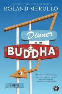 Dinner with Buddha di Roland Merullo edito da Algonquin Books (division of Workman)
