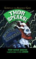 Thor Speaks!: A Guide to the Realms by the Norse God of Thunder di Vicky Alvear Shecter edito da BOYDS MILLS PR